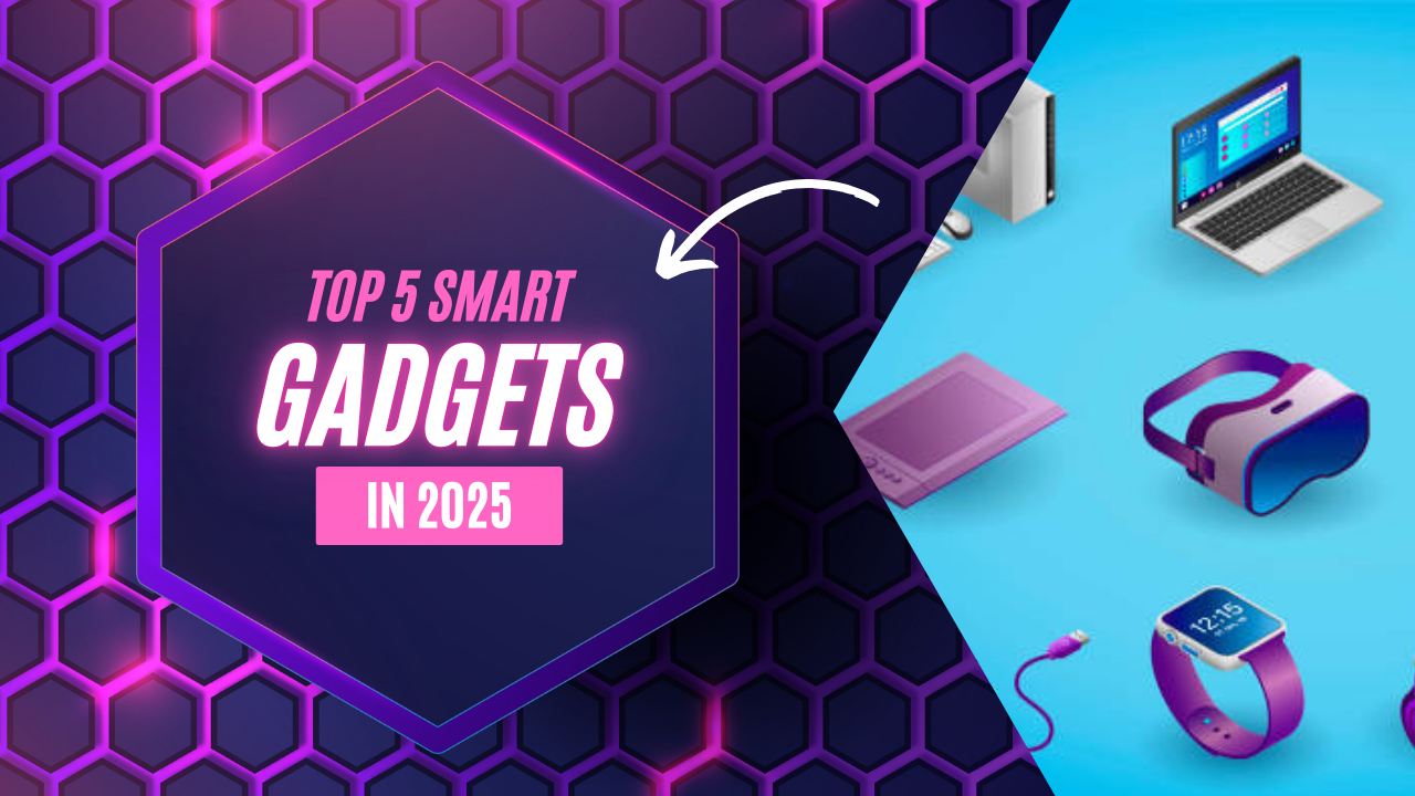 top 5 smart gadgets in 2025 including AI assistant, smart ring, self-cleaning water bottle, smart glasses, and adaptive earbuds
